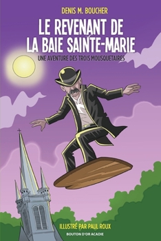 Paperback Le revenant de la Baie Sainte-Marie: Une aventure des Trois Mousquetaires [French] Book