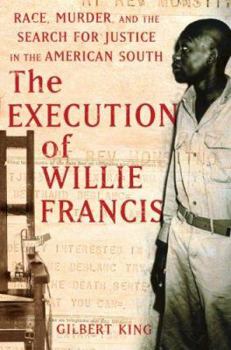 Hardcover The Execution of Willie Francis: Race, Murder, and the Search for Justice in the American South Book