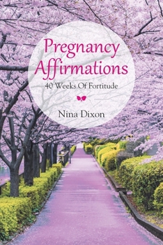 Paperback Pregnancy Affirmations: 40 Weeks of Fortitude Book