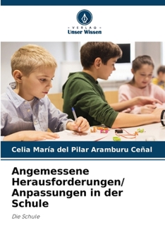 Angemessene Herausforderungen/ Anpassungen in der Schule: Die Schule