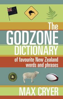 Paperback The Godzone Dictionary: Of Favourite New Zealand Words and Phrases Book