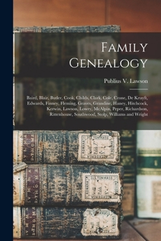 Family Genealogy: Baird, Blair, Butler, Cook, Childs, Clark, Cole, Crane, De Kruyft, Edwards, Finney, Fleming, Graves, Grandine, Haney, Hitchcock, ... Southwood, Stolp, Williams and Wright