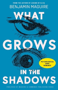 What Grows in the Shadows: A Psychological Romance