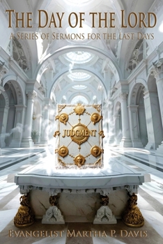 The Day of the Lord: A Series of Sermons for the Last Days