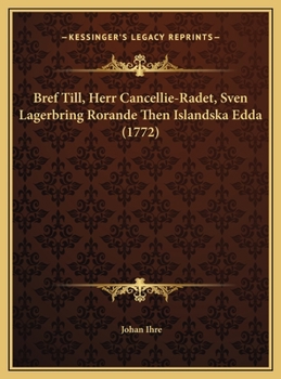 Hardcover Bref Till, Herr Cancellie-Radet, Sven Lagerbring Rorande Then Islandska Edda (1772) [Swedish] Book