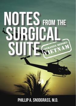 Paperback Notes From The Surgical Suite: Operative Report: Vietnam Book
