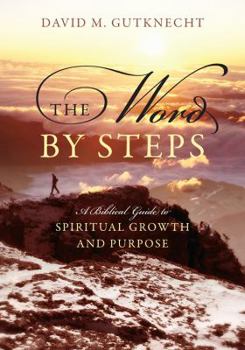 Paperback The Word by Steps: A Biblical Guide to Spiritual Growth and Purpose Book