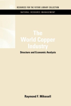 Hardcover The World Copper Industry: Structure and Economic Analysis Book