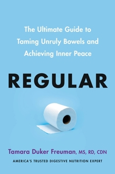 Hardcover Regular: The Ultimate Guide to Taming Unruly Bowels and Achieving Inner Peace Book