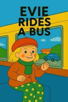 Evie Rides A Bus: A bumpy, breezy, bus-filled day with Evie on the move!