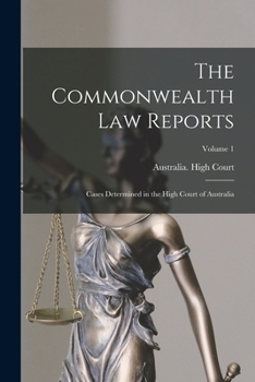 Paperback The Commonwealth Law Reports: Cases Determined in the High Court of Australia; Volume 1 Book