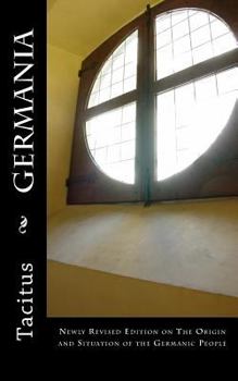 Paperback Germania: Newly Revised Edition on The Origin and Situation of the Germanic People Book