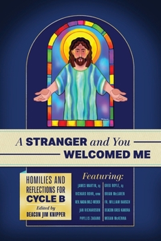 Paperback A Stranger and You Welcomed Me: Homilies and Reflections for Cycle B Book