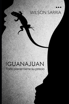 Paperback Iguanajuan: Todo placer tiene su precio [Spanish] Book