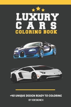 Paperback Luxury Cars Coloring Book: A Collection of Best Luxury Cars Designs - hours of coloring fun! Book