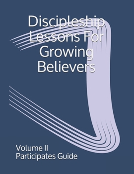 Paperback Discipleship Lessons For Growing Believers: Volume II Participates guide Book