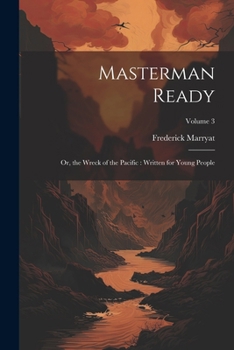 Paperback Masterman Ready: Or, the Wreck of the Pacific: Written for Young People; Volume 3 Book