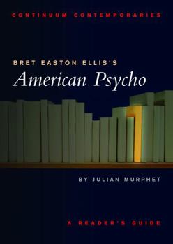 Bret Easton Ellis's American Psycho: A Reader's Guide - Book  of the Continuum Contemporaries