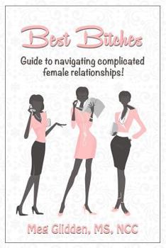 Paperback Best Bitches: Guide for Navigating Complicated Female Relationships Book