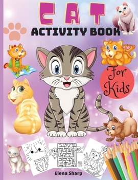 Paperback Cat Activity Book For Kids: Amazing Activity Book For Kids Ages 4-8, Coloring, Mazes, Dot to Dot, Puzzles and More! Book