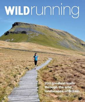 Paperback Wild Running: Britain's 200 Greatest Trail Runs Book
