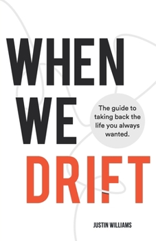 Paperback When We Drift: The guide to taking back the life you always wanted Book