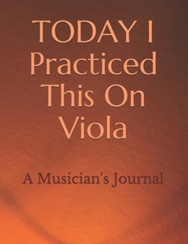 Paperback TODAY I Practiced This On Viola: A Musician's Journal Book