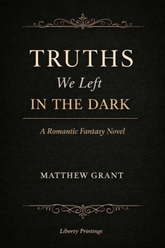 Paperback Truths We Left in the Dark: A Romantic Fantasy Novel Book