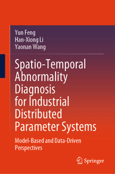 Spatio-Temporal Abnormality Diagnosis for Industrial Distributed Parameter Systems: Model-Based and Data-Driven Perspectives