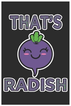 That's Radish: Cute Lined Journal, Awesome Radish Funny Design Cute Kawaii Food / Journal Gift (6 X 9 - 120 Blank Pages)