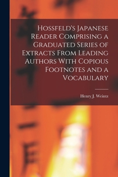 Paperback Hossfeld's Japanese Reader Comprising a Graduated Series of Extracts From Leading Authors With Copious Footnotes and a Vocabulary Book