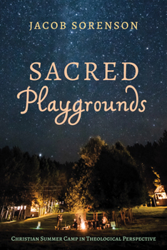 Paperback Sacred Playgrounds: Christian Summer Camp in Theological Perspective Book