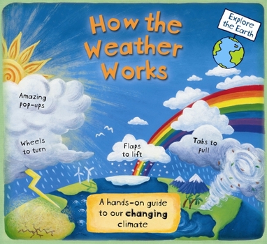 Hardcover How the Weather Works: A Hands-On Guide to Our Changing Climate Book