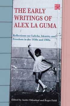 The Early Writings of Alex La Guma: Reflections on Cultcha, Identity, and Freedom in the 1950s and 1960s