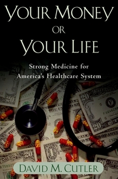 Paperback Your Money or Your Life: Strong Medicine for America's Health Care System Book