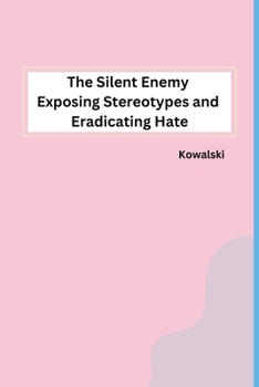Paperback The Silent Enemy Exposing Stereotypes and Eradicating Hate Book