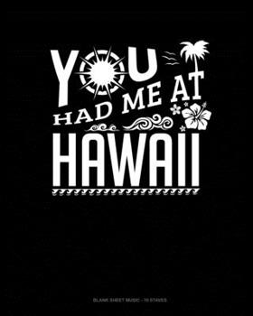 You Had Me At Hawaii: Blank Sheet Music - 10 Staves