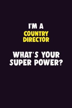 Paperback I'M A Country Director, What's Your Super Power?: 6X9 120 pages Career Notebook Unlined Writing Journal Book
