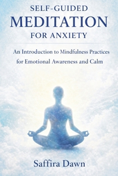 Paperback Self-guided Meditation for Anxiety: An Introduction to Mindfulness Practices for Emotional Awareness and Calm Book