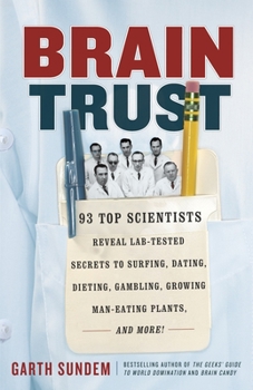 Paperback Brain Trust: 93 Top Scientists Reveal Lab-Tested Secrets to Surfing, Dating, Dieting, Gambling, Growing Man-Eating Plants, and More Book