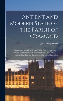 Hardcover Antient and Modern State of the Parish of Cramond: ... Biographical and Genealogical Collections, Respecting ... Families and Individuals Connected Wi Book