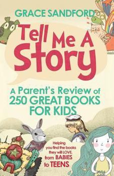Tell Me A Story: A Parent's Review of 250 Great Books for Kids - Book  of the Tell Me A Story