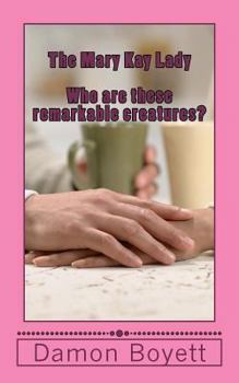 Paperback The Mary Kay Lady: Who are these remarkable creatures? Book