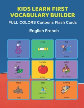 Paperback Kids Learn First Vocabulary Builder FULL COLORS Cartoons Flash Cards English French: Easy Babies Basic frequency sight words dictionary COLORFUL pictu Book