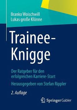 Paperback Trainee-Knigge: Der Ratgeber Für Den Erfolgreichen Karriere-Start [German] Book
