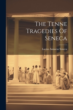 Paperback The Tenne Tragedies Of Seneca Book