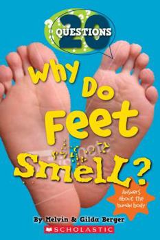 Paperback Why Do Feet Smell?: And 20 Questions about the Human Body Book