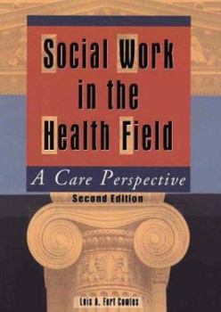 Paperback Social Work in the Health Field: A Care Perspective, Second Edition Book