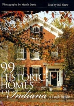 Hardcover 99 Historic Homes of Indiana: A Look Inside Book