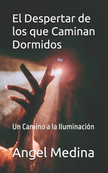Paperback El Despertar de los que Caminan Dormidos: Un camino a la iluminación [Spanish] Book